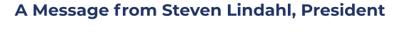 A Message from Steven Lindahl, President