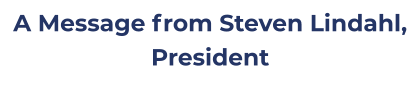 A Message from Steven Lindahl, President